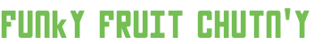 Funky Fruit Chutn'y