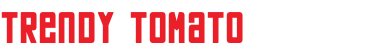 Trendy Tomato